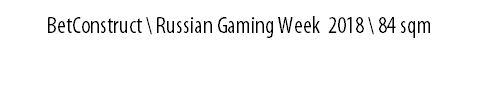 BetConstruct \ Russian Gaming Week 2018 \ 84 sqm