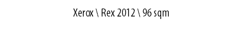 XEROX \ REX 2012 \ 96 sqm