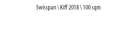 SWISSPAN \ Kiff 2018 \ 100 sqm