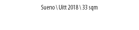 Sueno \ Uitt 2018 \ 33 sqm