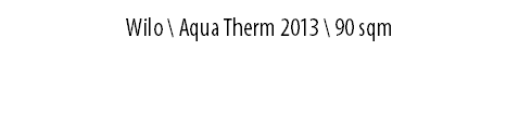 WILO \ Aqua Therm 2013 \ 90 sqm