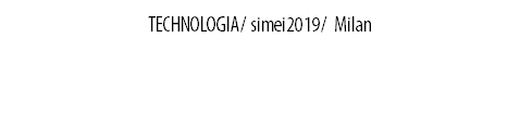 TECHNOLOGIA/ simei2019/ Milan