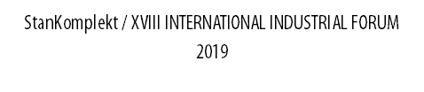 StanKomplekt / XVIII INTERNATIONAL INDUSTRIAL FORUM 2019