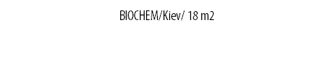 BIOCHEM/Kiev/ 18 m2