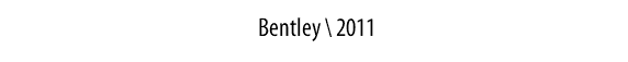 &nbsp;Bentley \ 2011