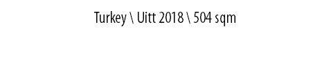 TURKEY \ UITT 2018 \ 504 sqm