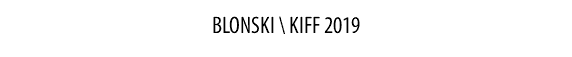 BLONSKI \ KIFF 2019