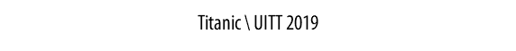 Titanic \ UITT 2019
